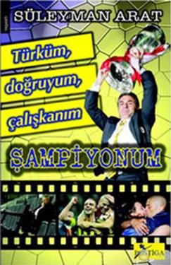 Türküm, Doğruyum, Çalışkanım, Şampiyonum