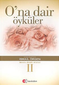 O’na Dair Öyküler