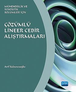 Çözümlü Lineer Cebir Alıştırmaları -Mühendislik ve İstatistik Bölümleri için-