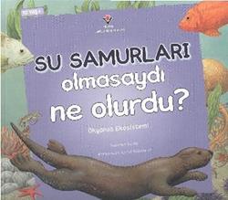 Su Samurları Olmasaydı Ne Olurdu?