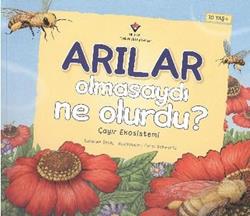 Arılar Olmasaydı Ne Olurdu?