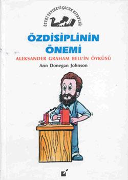 Özdisiplinin Önemi - Alexander Graham Bell'in Öyküsü