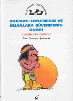 Doğruyu Söylemenin ve İnsanlara Güvenmenin Önemi - Cochise'nin Öyküsü