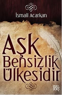 Aşk Bensizlik Ülkesidir