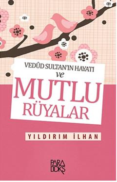 Vedud Sultan’ın Hayatı ve Mutlu Rüyalar