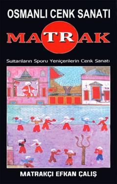 Osmanlı Cenk Sanatı Matrak - Matrakçı Efkan Çalış