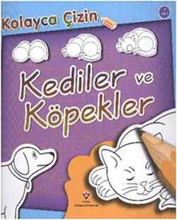 Kolayca Çizin - Kediler ve Köpekler