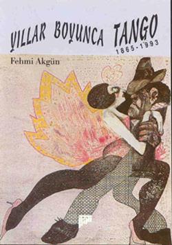 Yıllar Boyunca Tango 1865-1993