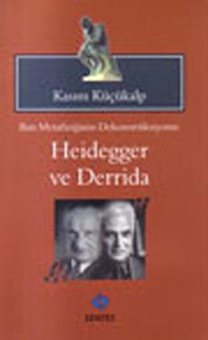 Batı Metafiziğinin Dekonstrüksiyonu: Heidegger ve Derrida