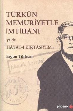 Türkün Memuriyetle İmtihanı ya da Hayat-ı Kırtasiyem