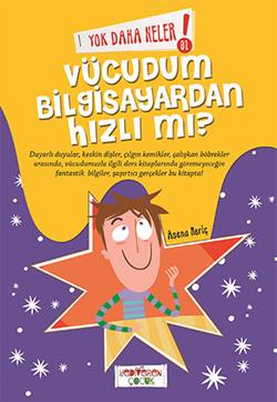 Yok Daha Neler! 1: Vücudum Bilgisayardan Hızlı mı?