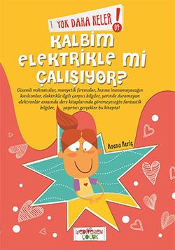 Yok Daha Neler! 4 : Kalbim Elektirikle mi Çalışıyor?