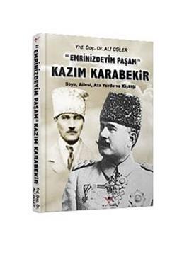 Kazım Karabekir "Emrinizdeyim Paşam"