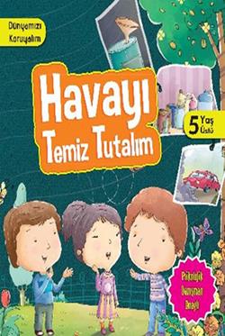 Dünyamızı Koruyalım - Havayı Temiz Tutalım (5 Yaş Üstü)