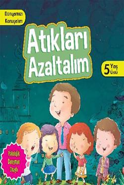 Dünyamızı Koruyalım - Atıkları Azaltalım (5 Yaş Üstü)