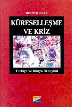 Küreselleşme ve Kriz Türkiye ve Dünya Deneyimi