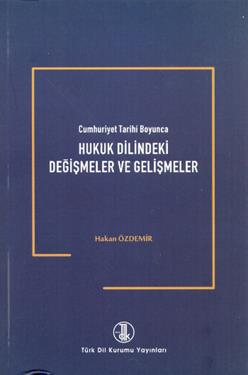 Cumhuriyet Tarihi Boyunca Hukuk Dilindeki Değişmeler ve Gelişmeler