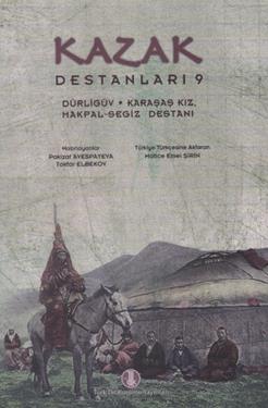 Kazak Destanları 9 - Dürligüv, Karaşaş Kız, Makpal-Segiz Destanı