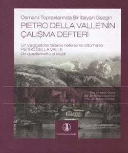 Osmanlı Topraklarında Bir İtalyan Gezgin Pietro Della Valle’nin Çalışma Defteri