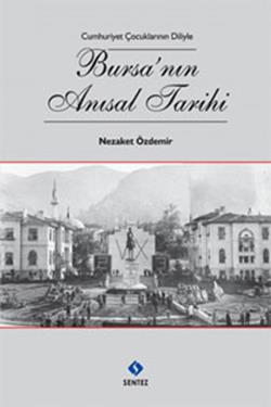 Cumhuriyet Çocuklarının Diliyle Bursa’nın Anısal Tarihi