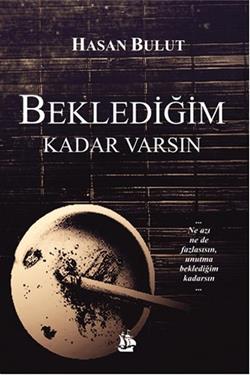 Beklediğim Kadar Varsın