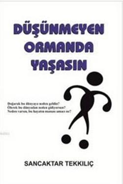 Düşünmeyen Ormanda Yaşasın