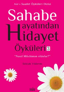 Sahabe Hayatından Hidayet Öyküleri - 3