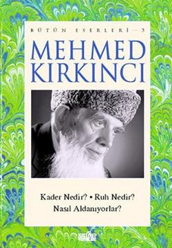 Mehmed Kırkıncı Bütün Eserleri- 3 Kader Nedir? Ruh Nedir? Nasıl Aldanıyorlar?