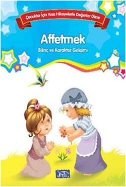 Bilinç ve Karakter Gelişimi - Affetmek