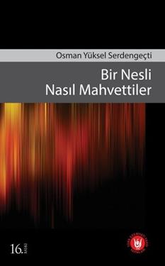 Bir Nesli Nasıl Mahvettiler