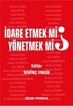 İdare Etmek mi, Yönetmek mi?