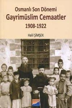 Osmanlı Son Dönemi Gayrimüslim Cemaatler 1908-1922