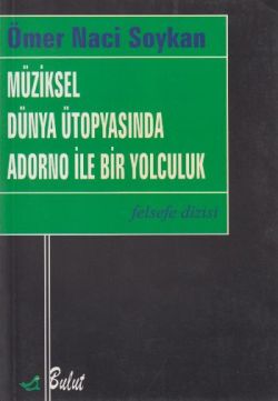 Müziksel Dünya Ütopyasında Adorno ile Bir Yolculuk