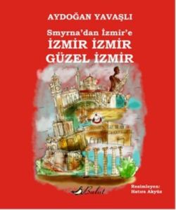 Smyrna’dan İzmir’e İzmir İzmir Güzel İzmir