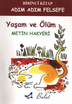 Adım Adım Felsefe 1. Kitap - Yaşam Ve Ölüm