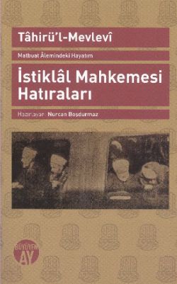 Matbuat Alemindeki Hayatım - İstiklal Mahkemesi Hatıraları