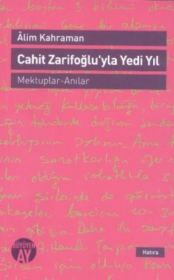 Cahit Zarifoğlu'yla Yedi Yıl Mektuplar - Anılar