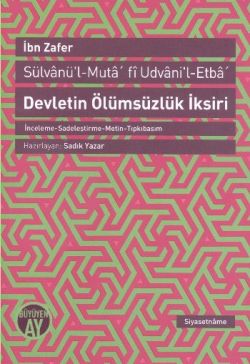 Devletin Ölümsüzlük İksiri / Sülvanü'l-Muta' fi Udvani'l-Etba'