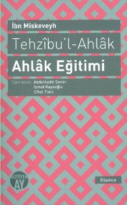 Tehzıbu’l - Ahlak - Ahlak Eğitimi