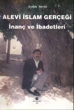 Alevi İslam Gerçeği : İnanç ve İbadetleri