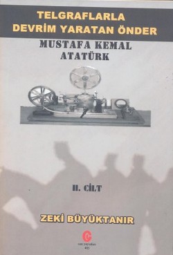 Telgraflarla Devrim Yaratan Önder Mustafa Kemal Atatürk 2. Cilt