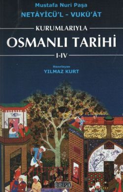 Kurumlarıyla Osmanlı Tarihi 1-4 (Netayicül'l - Vuku'at)