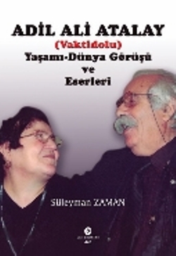 Adil Ali Atalay (Vaktidolu) Yaşamı - Dünya Görüşü ve Eserleri