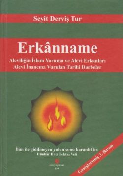 Erkanname : Aleviliğin İslam Yorumu ve Alevi Erkanları - Alevi İnancına Vurulan Tarihi Darbeler