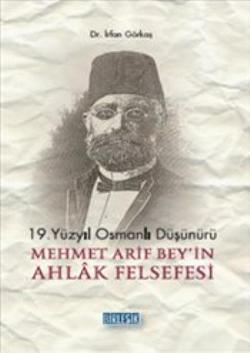 19.Yüzyıl Osmanlı Düşünürü Mehmet Arif Bey'in Ahlak Felsefesi