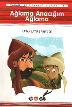 Ağlama Anacığım Ağlama