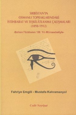 Sırbistan'ın Osmanlı Topraklarındaki İstihbarat ve Teşkilatlanma Çalışmaları 1898-1912