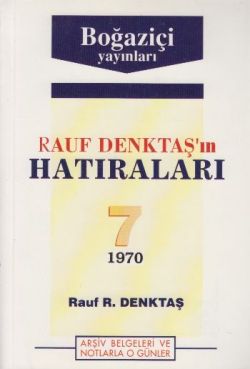 Rauf Denktaş’ın Hatıraları Cilt: 7 1970