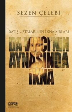 Da Vinci'nin Aynasında İkna: Satış Ustalarının İkna Sırları