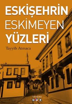 Eskişehrin Eskimeyen Yüzleri